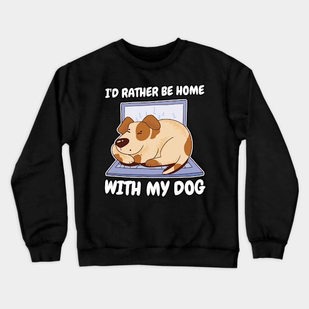 Home With My Dog Funny Dog Gift Crewneck Sweatshirt by CatRobot